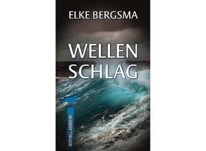 9783988451040 - Wellenschlag - Ostfrieslandkrimi - Elke Bergsma Kartoniert (TB)