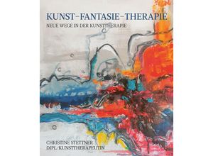 9783989030053 - Kunst - Fantasie - Therapie - Christine Stettner Kartoniert (TB)