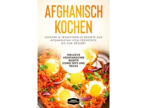 9783989101043 - Afghanisch kochen Leckere & traditionelle Rezepte aus Afghanistan vom Frühstück bis zum Dessert - Inklusive vegetarischer Rezepte sowie Tipps und Tricks - Simple Cookbooks Taschenbuch