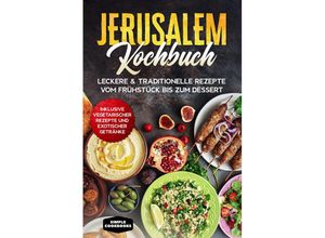 9783989101296 - Jerusalem Kochbuch Leckere & traditionelle Rezepte vom Frühstück bis zum Dessert - Inklusive vegetarischer Rezepte und exotischer Getränke - Simple Cookbooks Taschenbuch