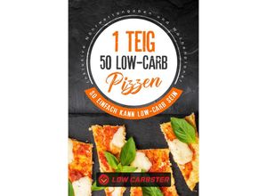 9783989101401 - 1 Teig 50 Low-Carb Pizzen So einfach kann Low-Carb sein - Inklusive Nährwertangaben und Wochenplaner - Low Carbster Taschenbuch