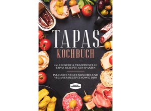 9783989101661 - Tapas Kochbuch 100 leckere & traditionelle Tapas Rezepte aus Spanien - Simple Cookbooks Taschenbuch