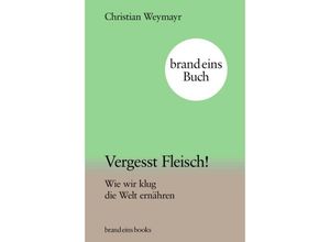 9783989280090 - Vergesst Fleisch! - Christian Weymayr Gebunden