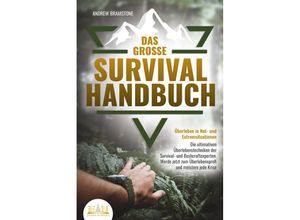 9783989350021 - Das große SURVIVAL HANDBUCH - Überleben in Not- und Extremsituationen Die ultimativen Überlebenstechniken der Survival- und Bushcraftexperten Werde jetzt zum Überlebensprofi und meistere jede Krise - Andrew Bramstone Kartoniert (TB)