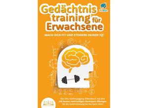 9783989350748 - Gedächtnistraining für Erwachsene - Mach dich fit und steigere deinen IQ! Das XXL Gehirnjogging-Rätselbuch mit den 250 besten mehrseitigen Denksport-Übungen für die Gehirnleistung bis ins hohe Alter - My Brain Taschenbuch