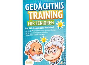 9783989350779 - Gedächtnistraining für Senioren Das XXL-Gehirnjogging-Rätselbuch mit den 250 besten mehrseitigen Denksport-Übungen für die Gehirnleistung bis ins hohe Alter - Das perfekte Rentner Geschenk - My Brain Taschenbuch