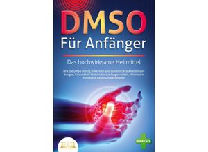 9783989350823 - DMSO FÜR ANFÄNGER - Das hochwirksame Heilmittel Wie Sie DMSO richtig anwenden und dosieren (Krankheiten vorbeugen Gesundheit fördern Entzündungen heilen chronische Schmerzen dauerhaft bekämpfen) - Pure Cure Taschenbuch