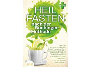 9783989350939 - Heilfasten nach der BUCHINGER-METHODE Wie Sie mit der effektiven Entgiftungskur Ihre Selbstheilungskräfte aktivieren und ab sofort ein Leben voller Gesundheit und mehr Energie führen inkl Rezepte - Pure Cure Taschenbuch