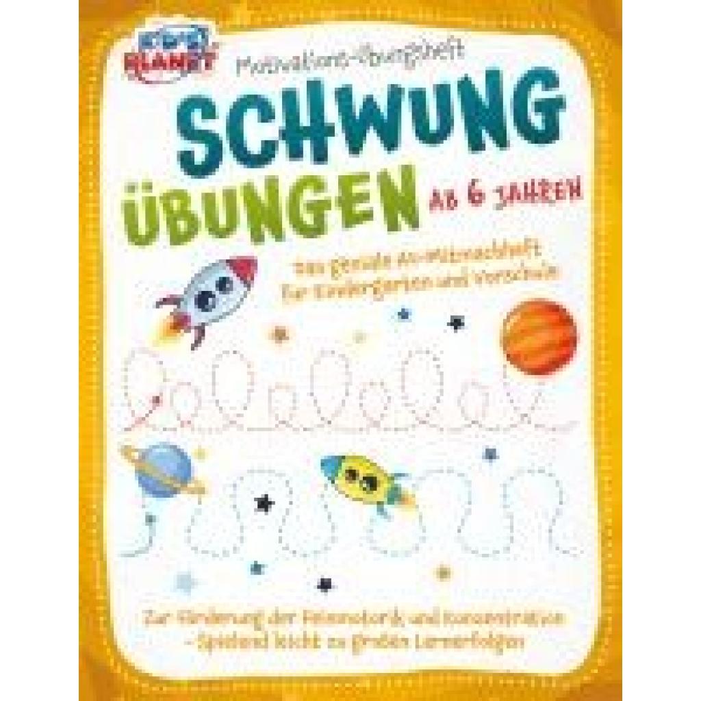 9783989351158 - Sommerfeld Julia Motivations-Übungsheft! Schwungübungen ab 6 Jahren Das geniale A4-Mitmachheft für Kindergarten und Vorschule zur Förderung der Feinmotorik und Konzentration - Spielend leicht zu großen Lernerfolgen
