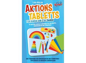 9783989351202 - Aktionstabletts für Kinder von 2-6 Jahren 70 weitere geniale Lerntabletts für Krippe Kindergarten und Vorschule zur Förderung der Konzentration und Feinmotorik - Spielerisch zu großen Lernerfolgen - Lisa Malua Taschenbuch