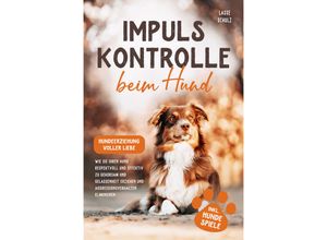 9783989351738 - Impulskontrolle beim Hund - Hundeerziehung voller Liebe - Lasse Schulz Kartoniert (TB)