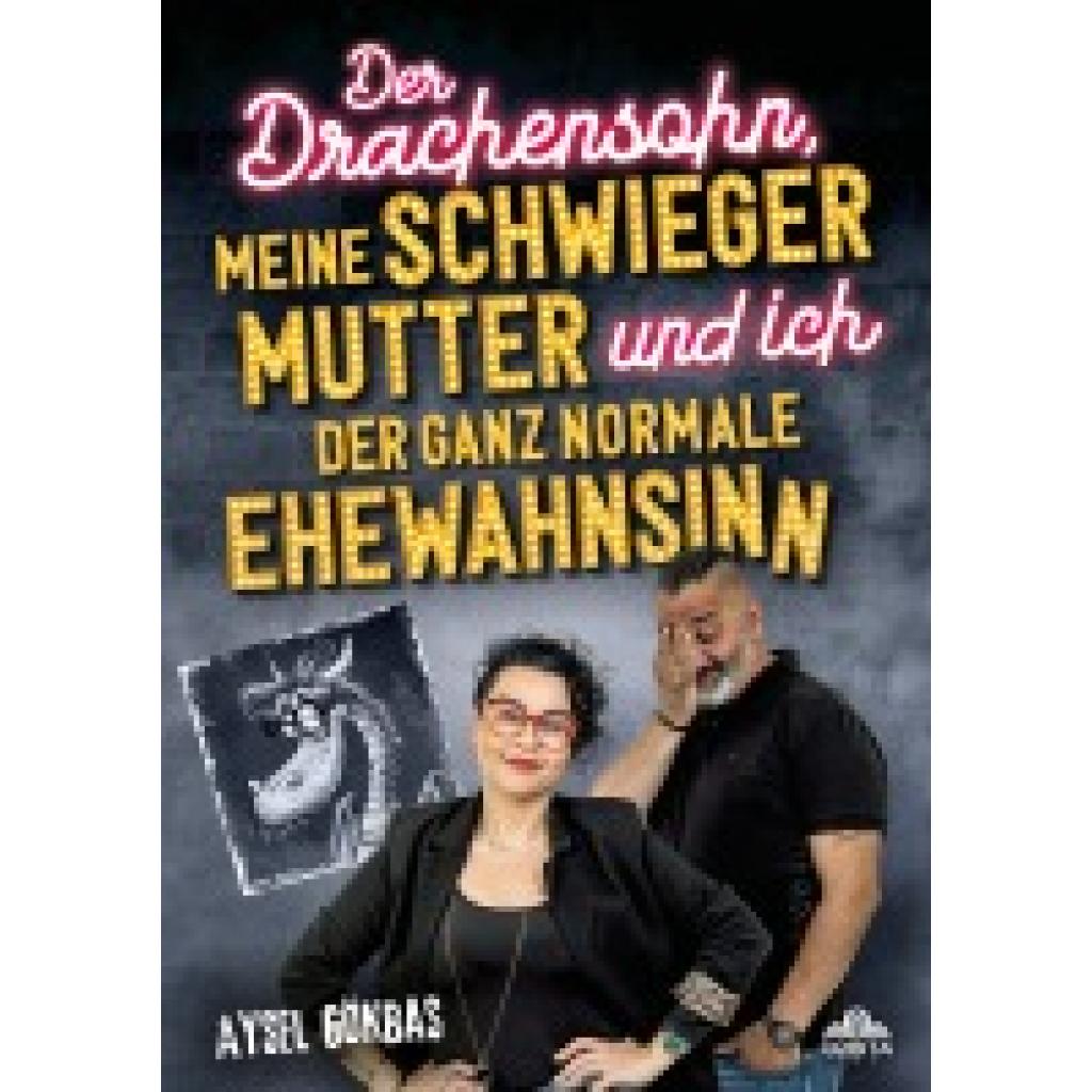 9783989352032 - Gökbas Aysel Der Drachensohn meine Schwiegermutter und ich - der ganz normale Ehewahnsinn