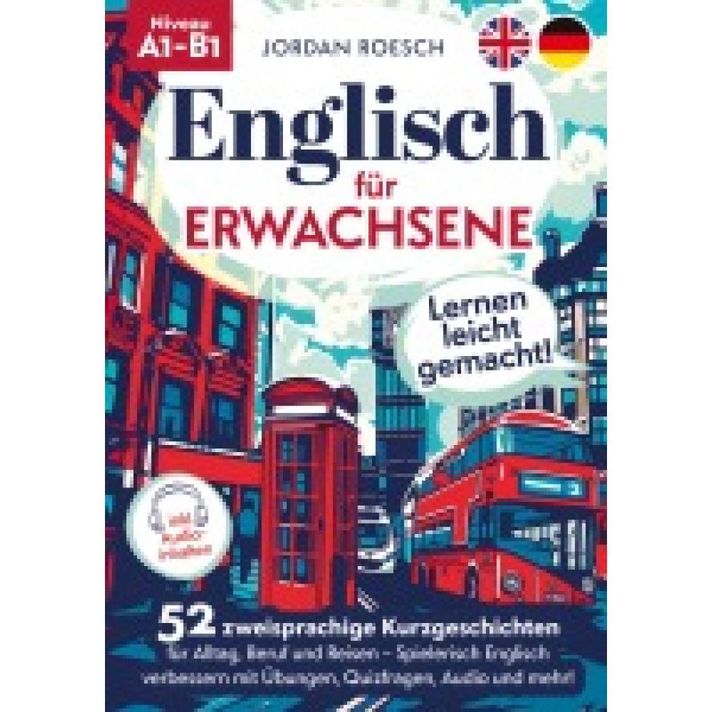 9783989354753 - Roesch Jordan Englisch für Erwachsene ¿ Lernen leicht gemacht! 52 zweisprachige Kurzgeschichten für Alltag Beruf und Reisen ¿ Spielerisch Englisch verbessern mit Übungen Quizfragen Audio und mehr!