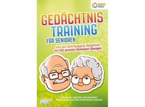 9783989370180 - Gedächtnistraining für Senioren - Das XXL Gehirnjogging Rätselbuch mit 250 genialen Denksport-Übungen Knobelspiele Logikrätsel Kreuzworträtsel Allgemeinwissen uvm - Das perfekte Rentner Geschenk - Magic Brain Taschenbuch