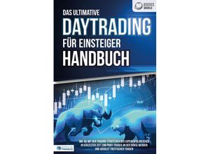 9783989370579 - Das ultimative DAYTRADING FÜR EINSTEIGER Handbuch Wie Sie mit den Trading-Strategien der Supererfolgreichen in kürzester Zeit zum Profi-Trader an der Börse werden und absolut treffsicher traden - World of Finance Taschenbuch