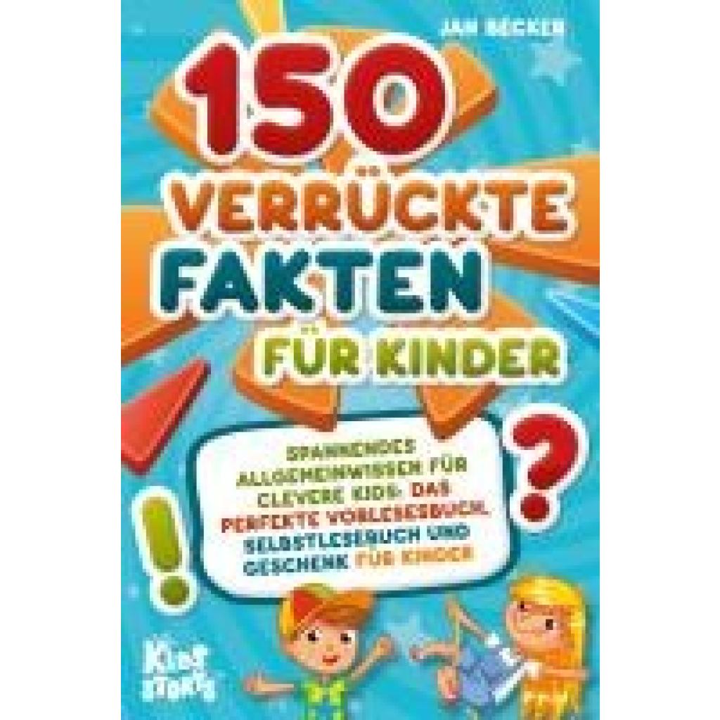 9783989370616 - Becker Jan 150 verrückte Fakten für Kinder - Spannendes Allgemeinwissen für clevere Kids Das perfekte Vorlesebuch Selbstlesebuch und Geschenk für Kinder