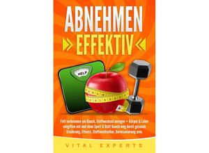 9783989370791 - Abnehmen Effektiv Fett verbrennen am Bauch Stoffwechsel anregen + Körper & Leber entgiften mit und ohne Sport & Diät! Bauch weg durch gesunde Ernährung Fitness Stoffwechselkur Darmsanierung uvm - Vital Experts Taschenbuch