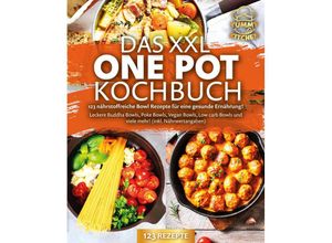 9783989371736 - Das XXL One Pot Kochbuch - 123 nährstoffreiche Bowl Rezepte für eine gesunde Ernährung! Leckere Buddha Bowls Poke Bowls Vegan Bowls Low Carb Bowls und viele mehr! (inkl Nährwertangaben) - Yummy Kitchen Taschenbuch