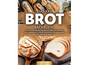 9783989371781 - Das XXL Brot Backbuch Die leckersten Brot Rezepte mit Hefe- und Sauerteig zum einfachen und schnellen Nachmachen für jeden Anlass! (inkl Nährwertangaben) - Yummy Kitchen Taschenbuch