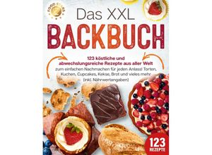 9783989371873 - Das XXL Backbuch 123 köstliche und abwechslungsreiche Rezepte aus aller Welt zum einfachen Nachmachen für jeden Anlass! Torten Kuchen Cupcakes Kekse Brot und vieles mehr (inkl Nährwertangaben) - Food Stars Taschenbuch