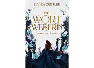 9783989420328 - Schall und Schein   Die Wortweberin Bd1 - Elvira Zeißler Gebunden