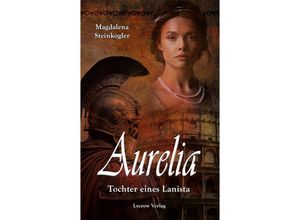 9783989422278 - Aurelia - Tochter eines Lanista - Magdalena Steinkogler Kartoniert (TB)