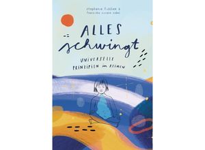 9783989422827 - Alles schwingt! - Stephanie Fischer Gebunden