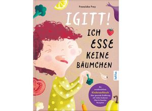 9783989423152 - Igitt - Ich esse keine Bäumchen - Franziska Frey Gebunden