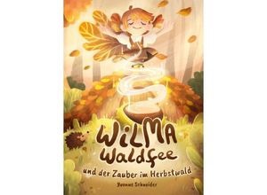 9783989423183 - Wilma Waldfee und der Zauber im Herbstwald - Yvonne Schneider Gebunden