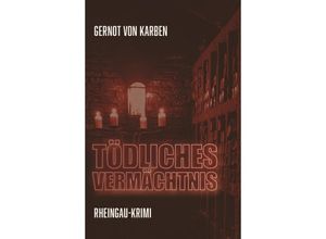 9783989423428 - Tödliches Vermächtnis - Gernot von Karben Kartoniert (TB)