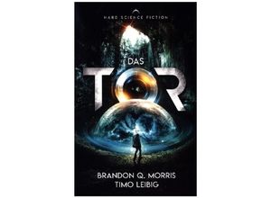 9783989423459 - Das Tor - Brandon Q Morris Timo Leibig Kartoniert (TB)