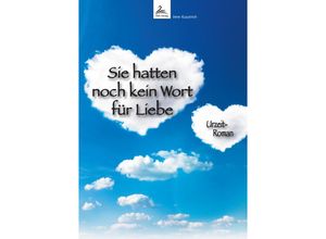 9783989423541 - Sie hatten noch kein Wort für Liebe - Imre Kusztrich Kartoniert (TB)