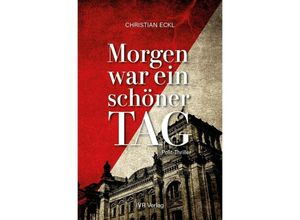 9783989423992 - Morgen war ein schöner Tag - Christian Eckl Kartoniert (TB)