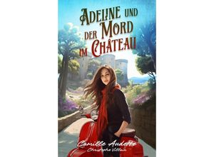 9783989424234 - Adeline und der Mord im Château - Christophe Villain Camille Audette Kartoniert (TB)