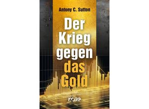 9783989920040 - Der Krieg gegen das Gold - Antony C Sutton Gebunden