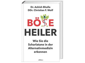 9783990012925 - Ashish Bhalla - GEBRAUCHT Böse Heiler Wie Sie die Scharlatane in der Alternativmedizin erkennen - Preis vom 22102023 045847 h