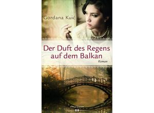 9783990121696 - Der Duft des Regens auf dem Balkan - Gordana Kuic Gebunden