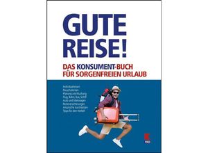 9783990131244 - Gute Reise! Das KONSUMENT-Buch für sorgenfreien Urlaub - Manfred Lappe Kartoniert (TB)