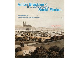 9783990142585 - Anton Bruckner & Sankt Florian Gebunden