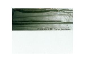 9783990180310 - Weg in die Stille - Walter Meusburger1 Gebunden