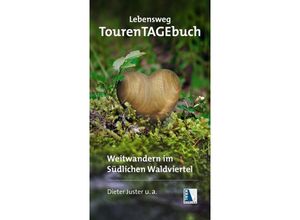 9783990247853 - Lebensweg TourenTAGEbuch - Dieter Juster Elisabeth Lexer Kartoniert (TB)