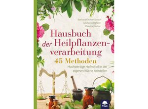 9783990254172 - Hausbuch der Heilpflanzenverarbeitung - Barbara Kircher-Storch Michaele Hahner Claudia Kircher Gebunden