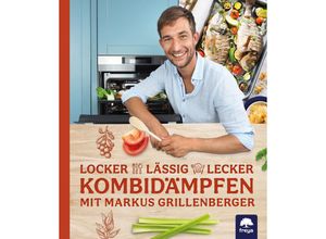 9783990254257 - Locker-lässig-lecker Kombidämpfen - Markus Grillenberger Gebunden