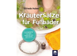 9783990254486 - Kräutersalze für Fußbäder - Elfriede Huber Kartoniert (TB)