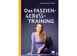 9783990255094 - Das Faszien-Genuss-Training - Elisabeth Drin iur Barta-Winkler Kartoniert (TB)