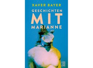 9783990272404 - Geschichten mit Marianne - Xaver Bayer Gebunden