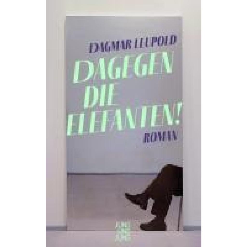 9783990272626 - Dagegen die Elefanten! - Dagmar Leupold Gebunden