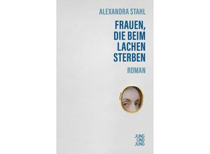 9783990272923 - Frauen die beim Lachen sterben - Alexandra Stahl Gebunden