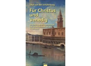 9783990292006 - Für Christus und Venedig - Sibyl von der Schulenburg Gebunden