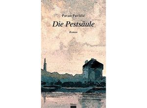 9783990295663 - Die Pestsäule - Pavao Pavlicic Gebunden